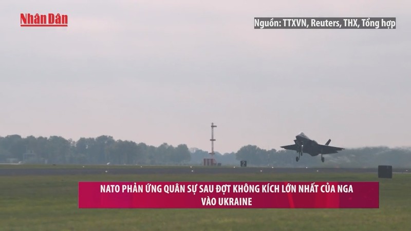 [Video] NATO phản ứng quân sự sau đợt không kích lớn nhất của Nga vào Ukraine
