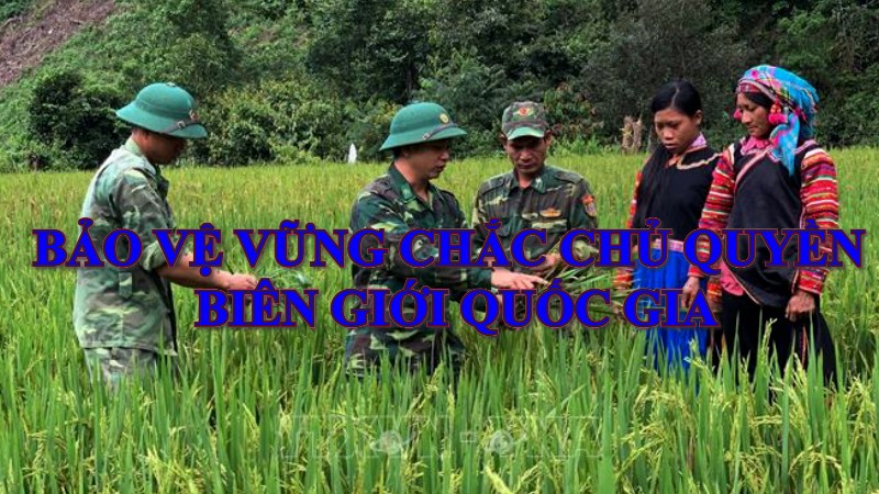 Bảo vệ vững chắc chủ quyền biên giới quốc gia