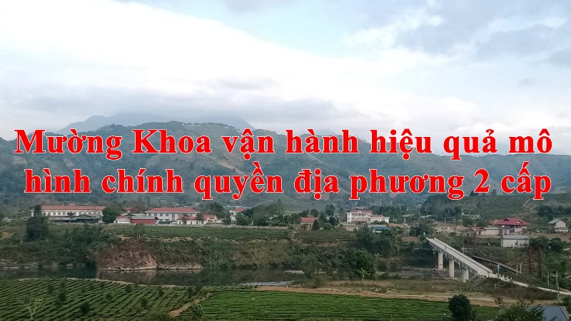 Xã Mường Khoa vận hành hiệu quả mô hình chính quyền địa phương 2 cấp