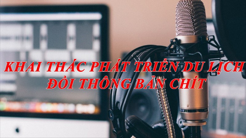 Phát triển Du lịch đồi thông Bản Chít