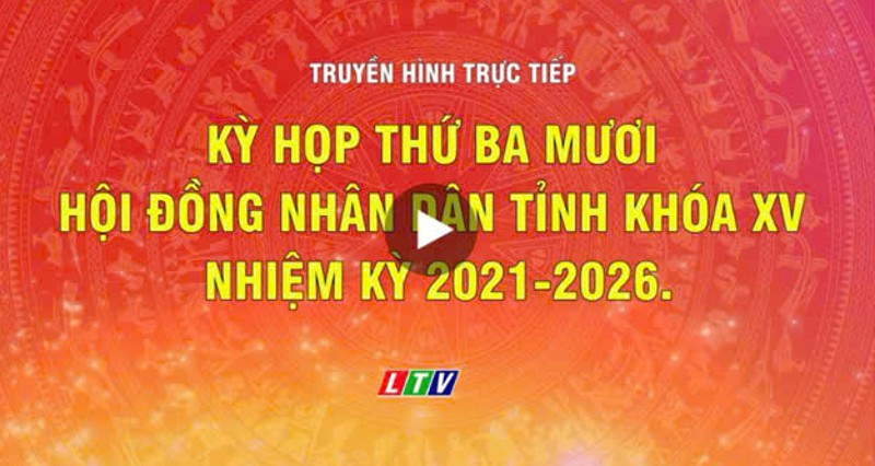 Truyền hình trực tiếp KỲ HỌP THỨ BA MƯƠI HỘI ĐỒNG NHÂN DÂN TỈNH LAI CHÂU KHÓA XV