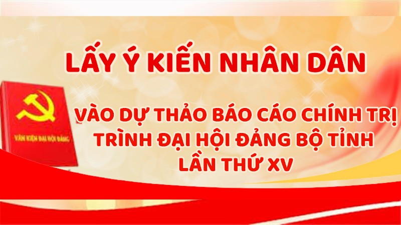 LẤY Ý KIẾN NHÂN DÂN VÀO DỰ THẢO BÁO CÁO CHÍNH TRỊ ĐẠI HỘI ĐẢNG BỘ TỈNH LAI CHÂU LẦN THỨ XV, NHIỆM KỲ 2025-2030
