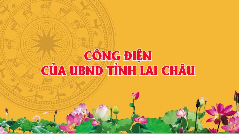 Công điện của UBND tỉnh Lai Châu