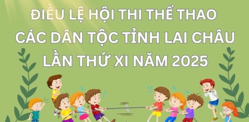 ĐIỀU LỆ HỘI THI THỂ THAO CÁC DÂN TỘC TỈNH LAI CHÂU LẦN THỨ XI NĂM 2025