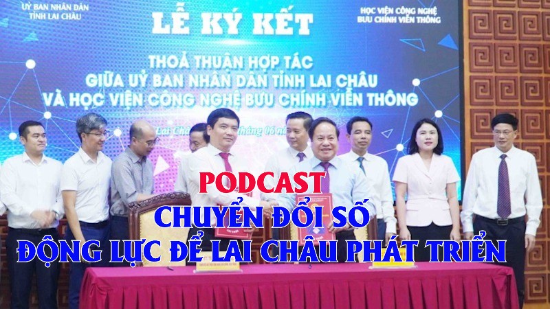 Podcast: Chuyển đổi số-Động lực để Lai Châu phát triển