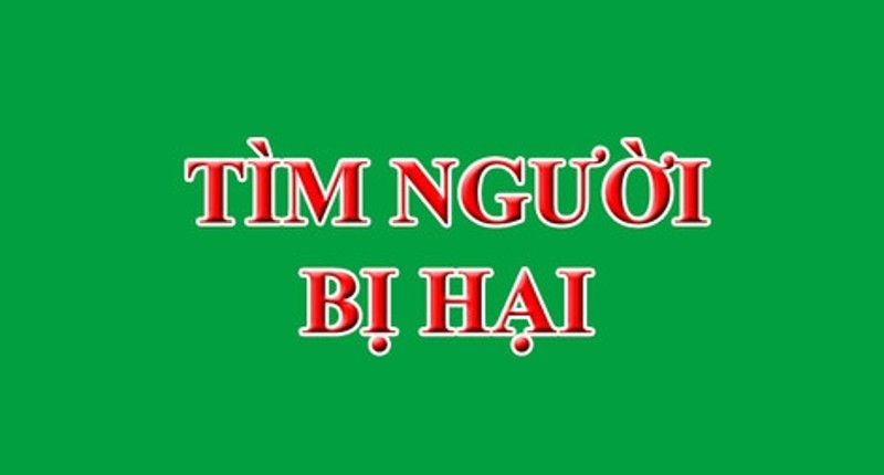 Tìm người bị hại trong vụ án hình sự