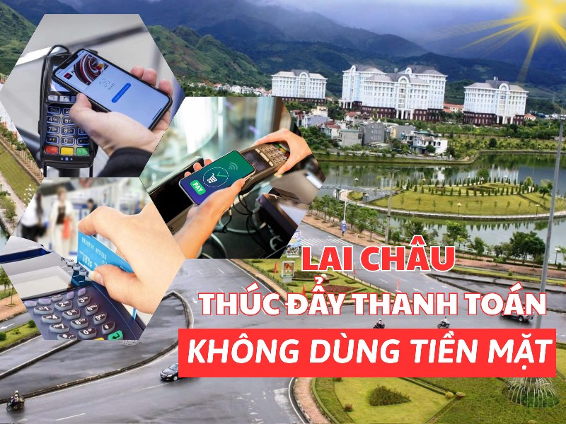 Lai Châu thúc đẩy thanh toán không dùng tiền mặt
