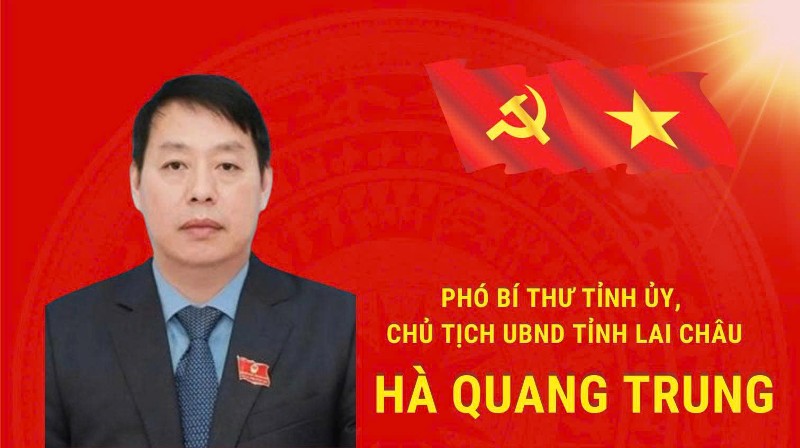 Quá trình công tác của đồng chí Hà Quang Trung - Chủ tịch UBND tỉnh Lai Châu