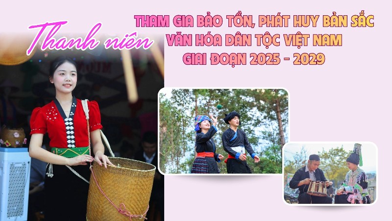Đề án “Thanh niên tham gia bảo tồn, phát huy bản sắc văn hóa dân tộc Việt Nam giai đoạn 2025 - 2029” trên địa bàn tỉnh Lai Châu