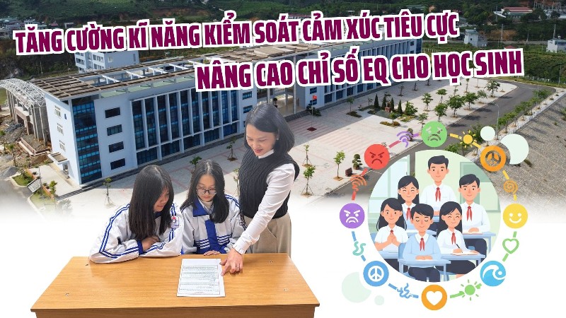 Tăng cường kĩ năng kiểm soát cảm xúc tiêu cực, nâng cao chỉ số EQ cho học sinh