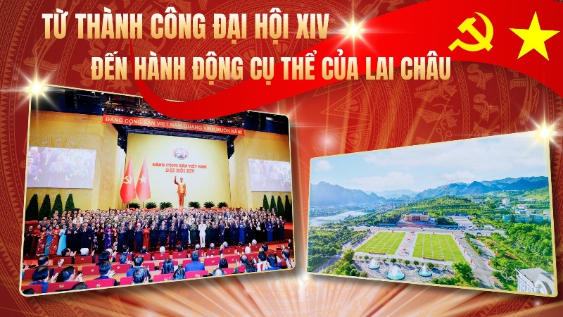 Từ thành công Đại hội XIV đến hành động cụ thể của Lai Châu
