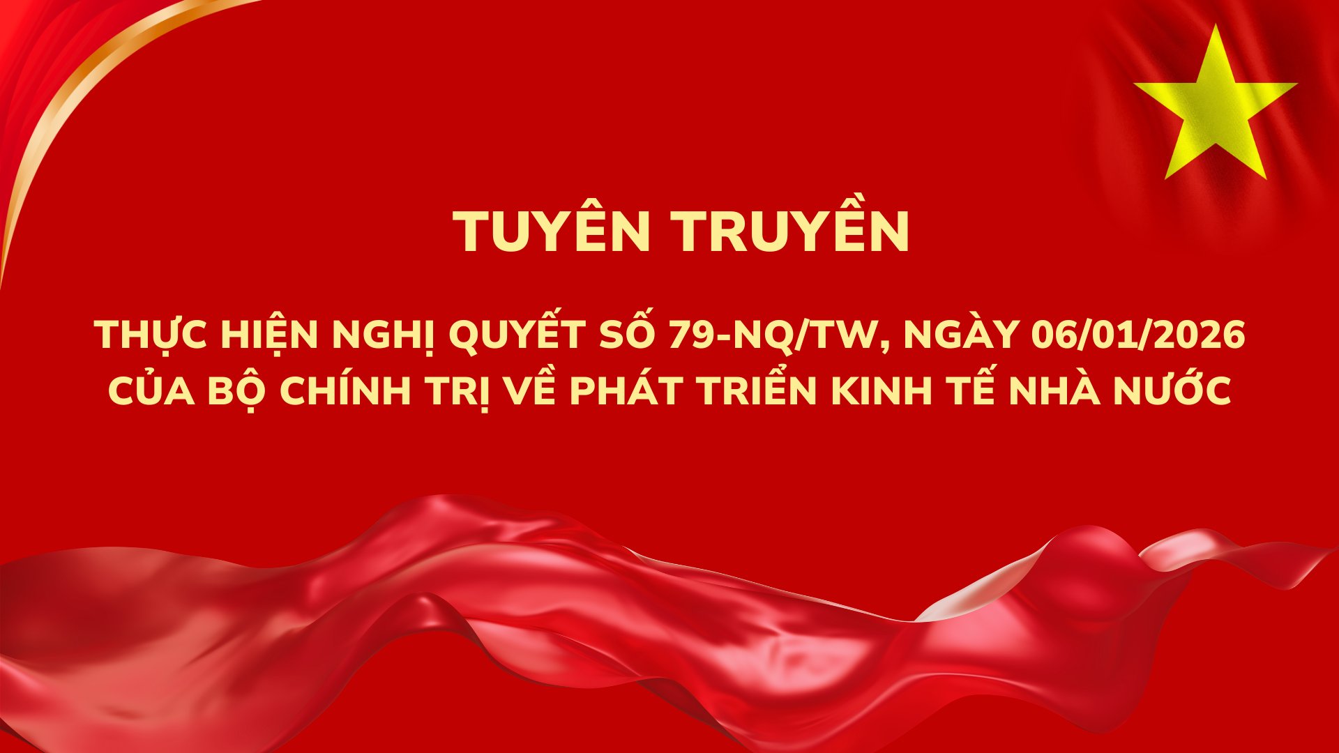 Tuyên truyền thực hiện Nghị quyết số 79-NQ/TW, ngày 06/01/2026 của Bộ Chính trị về phát triển kinh tế nhà nước