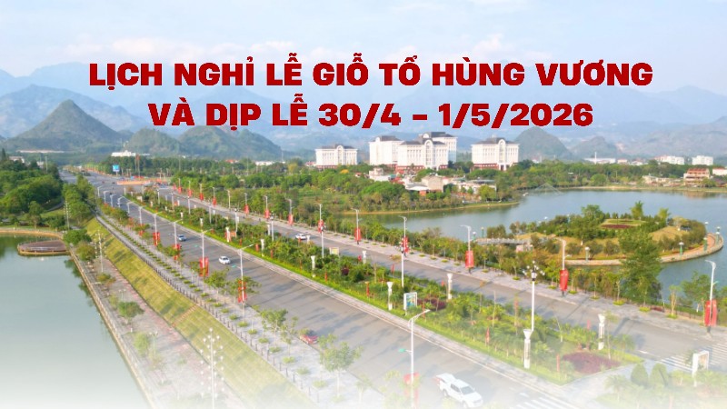Lịch nghỉ lễ Giỗ Tổ Hùng Vương và dịp lễ 30/4 - 1/5/2026