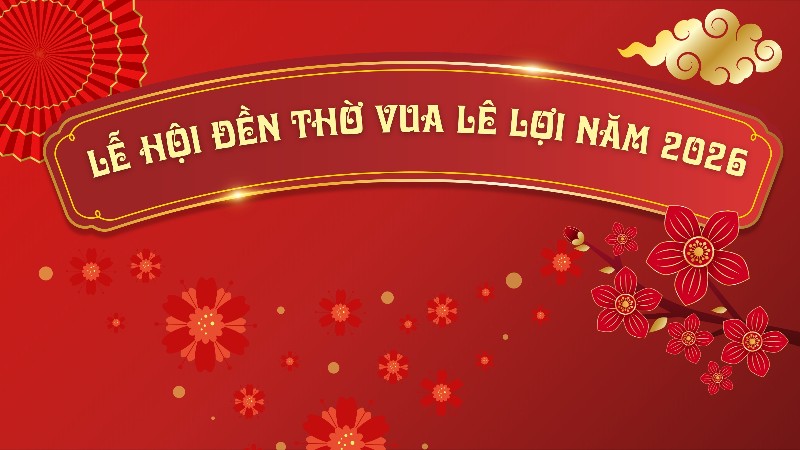 Lễ hội Đền thờ Vua Lê Lợi, phường Đoàn Kết năm 2026