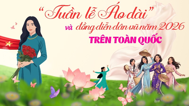 “Tuần lễ Áo dài” và đồng diễn dân vũ năm 2026 trên toàn quốc