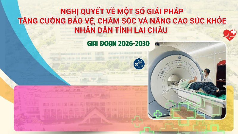 Nghị quyết về một số giải pháp tăng cường bảo vệ, chăm sóc và nâng cao sức khỏe Nhân dân tỉnh Lai Châu giai đoạn 2026-2030