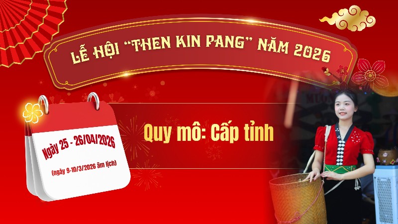 Lễ hội “Then Kin Pang” năm 2026 diễn ra từ ngày 25 - 26/04/2026