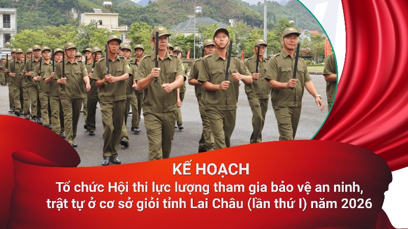 Kế hoạch tổ chức Hội thi lực lượng tham gia bảo vệ an ninh, trật tự ở cơ sở giỏi tỉnh Lai Châu (lần thứ I) năm 2026