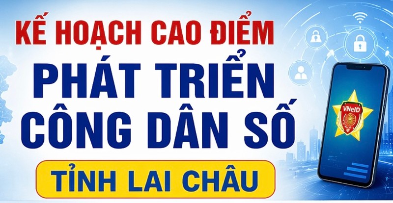 Kế hoạch cao điểm đẩy mạnh phát triển công dân số trên địa bàn tỉnh Lai Châu