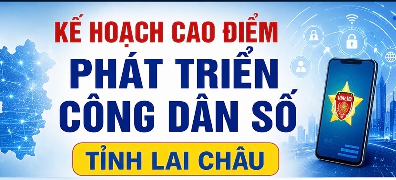 Kế hoạch cao điểm đẩy mạnh phát triển công dân số trên địa bàn tỉnh Lai Châu