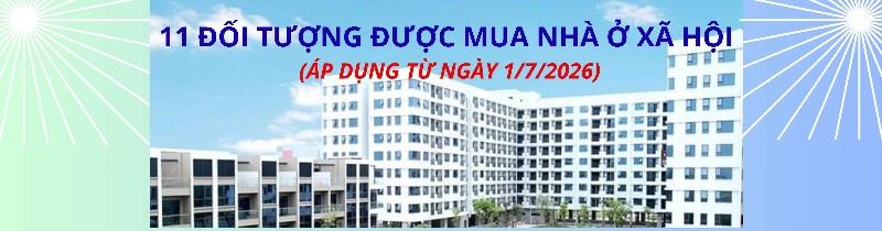 11 đối tượng được mua nhà ở xã hội từ ngày 01/7/2026