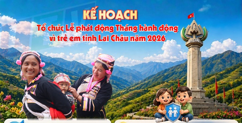 Kế hoạch tổ chức Lễ phát động Tháng hành động vì trẻ em tỉnh Lai Châu năm 2026