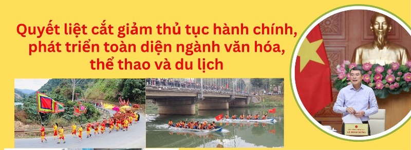 Quyết liệt cắt giảm thủ tục hành chính, phát triển toàn diện ngành văn hóa, thể thao và du lịch
