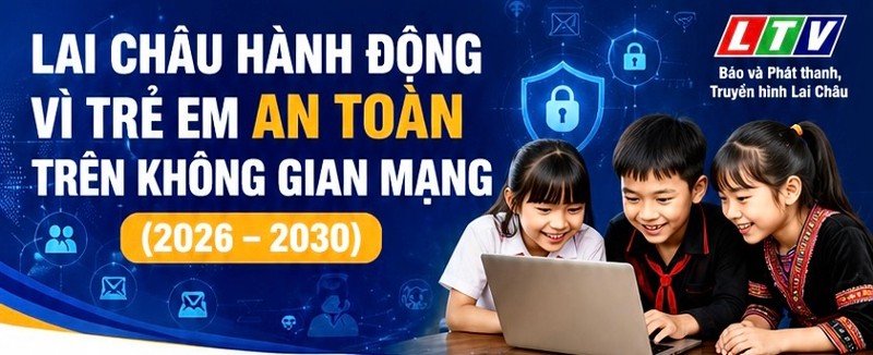  Lai Châu hành động vì trẻ em an toàn trên không gian mạng