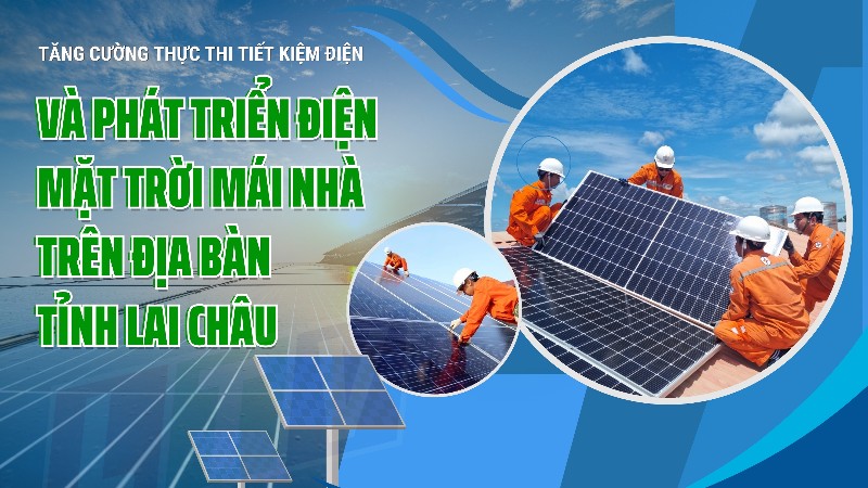 Thực thi tiết kiệm điện và phát triển điện mặt trời mái nhà trên địa bàn tỉnh Lai Châu