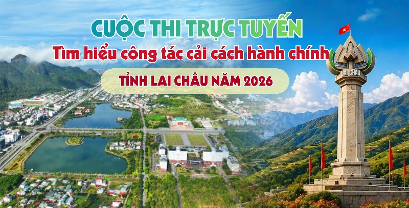 Cuộc thi trực tuyến tìm hiểu về công tác cải cách hành chính tỉnh Lai Châu năm 2026