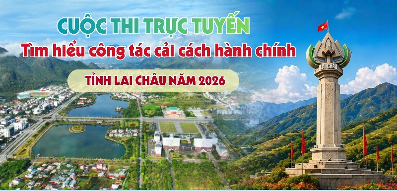 Cuộc thi trực tuyến tìm hiểu về công tác cải cách hành chính tỉnh Lai Châu năm 2026