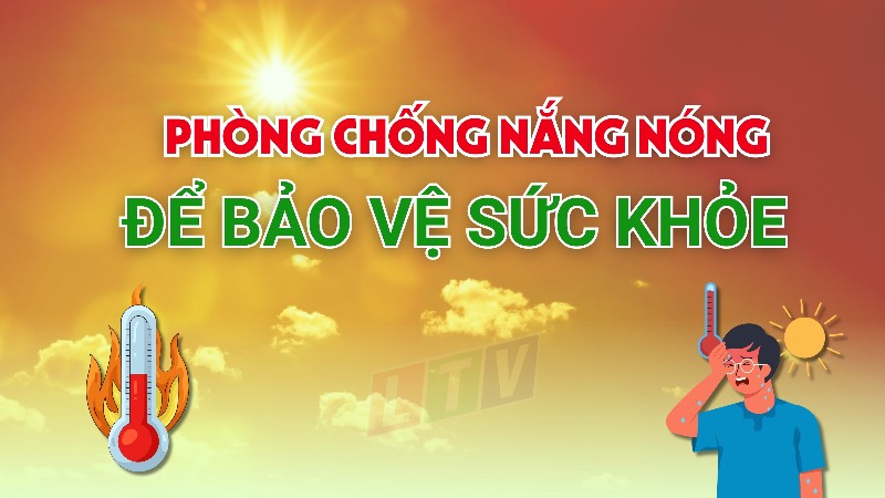 Phòng chống nắng nóng để bảo vệ sức khỏe
