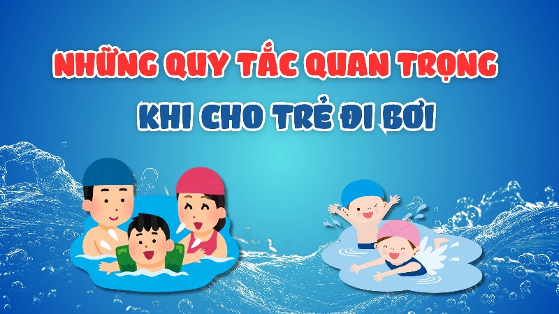 Những quy tắc quan trọng khi cho trẻ đi bơi