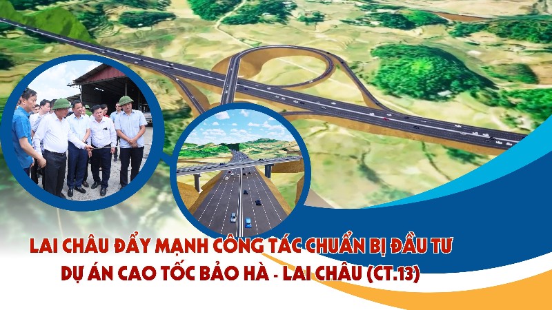 Lai Châu đẩy mạnh công tác chuẩn bị đầu tư Dự án Cao tốc Bảo Hà - Lai Châu (CT.13)