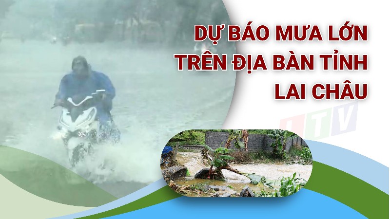 Dự báo mưa lớn trên địa bàn tỉnh Lai Châu