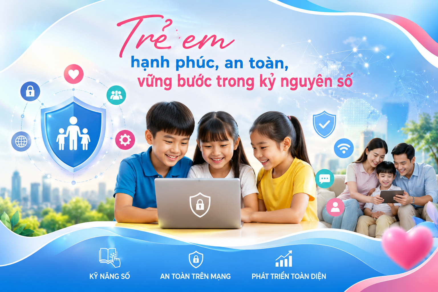 Trẻ em hạnh phúc, an toàn, vững bước trong kỷ nguyên số