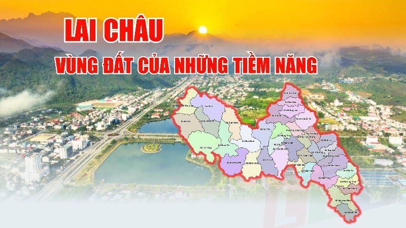 Lai Châu: Vùng đất của những tiềm năng