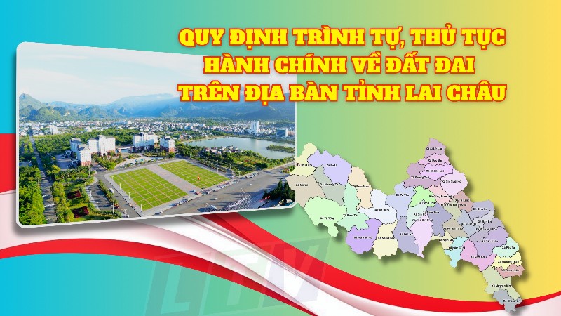 Quyết định quy định trình tự, thủ tục hành chính về đất đai trên địa bàn tỉnh Lai Châu