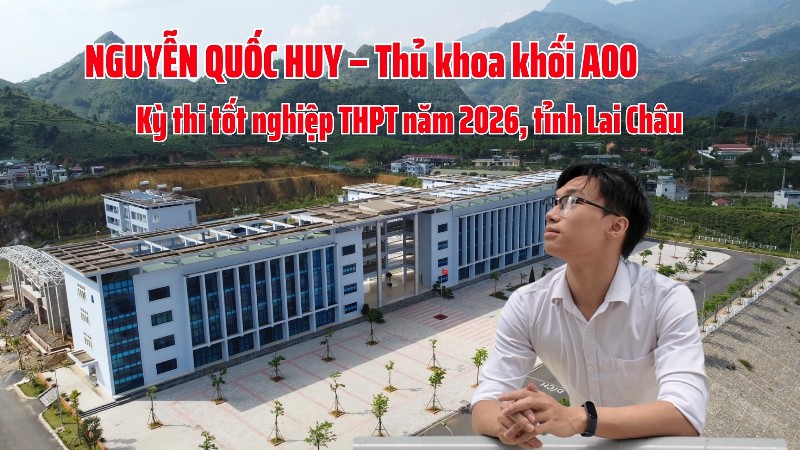 Nguyễn Quốc Huy – Thủ khoa khối A00, Kỳ thi tốt nghiệp THPT năm 2026, tỉnh Lai Châu