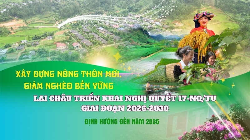 Lai Châu triển khai Nghị quyết 17-NQ/TU giai đoạn 2026-2030, định hướng đến năm 2035