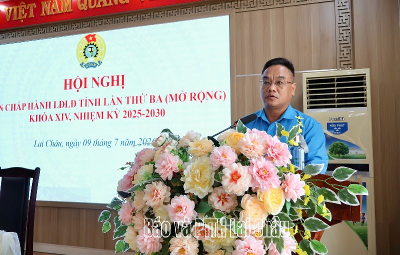 Hội nghị Ban Chấp hành Liên đoàn Lao động tỉnh lần thứ ba (mở rộng) khoá XIV, nhiệm kỳ 2025-2030