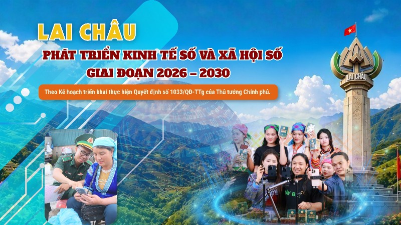 Lai Châu: Phát triển kinh tế số và xã hội số giai đoạn 2026 - 2030