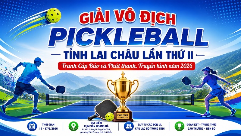 Giải Vô địch Pickleball tỉnh Lai Châu lần thứ II - Tranh Cúp Báo và phát thanh, truyền hình năm 2026