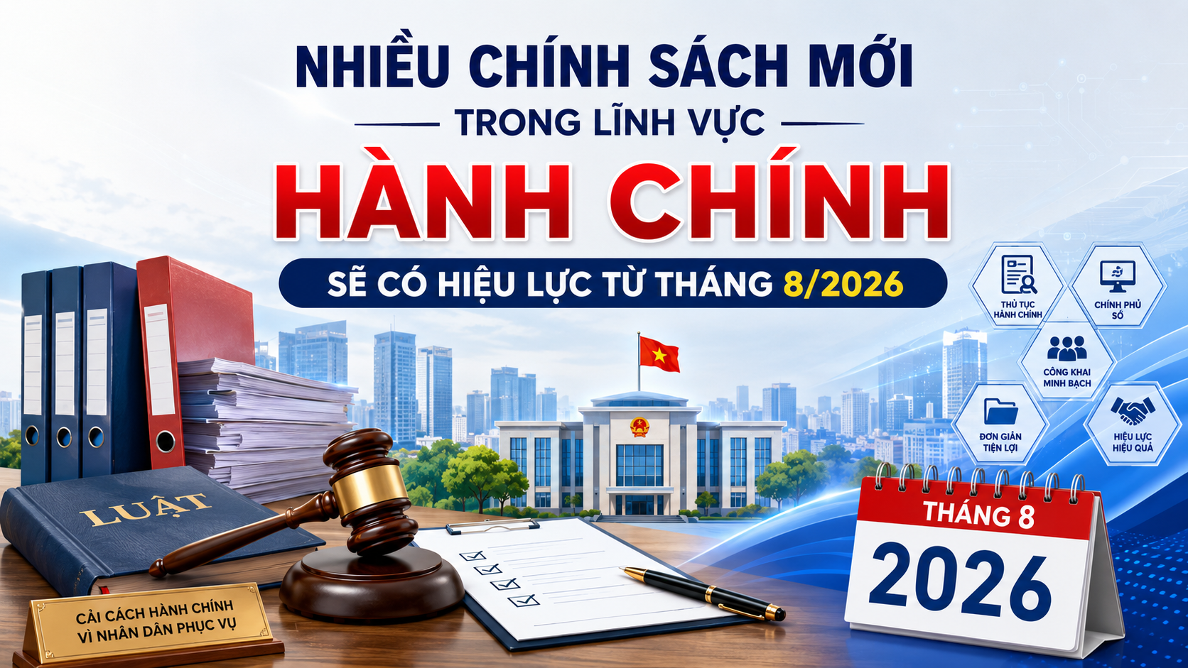 Nhiều chính sách mới trong lĩnh vực hành chính sẽ có hiệu lực từ tháng 8/2026