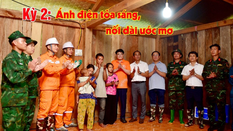 Kỳ 2: Ánh điện tỏa sáng, nối dài ước mơ