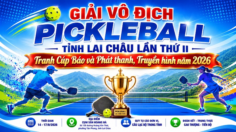 Giải Vô địch Pickleball tỉnh Lai Châu lần thứ II - Tranh Cúp Báo và phát thanh, truyền hình năm 2026