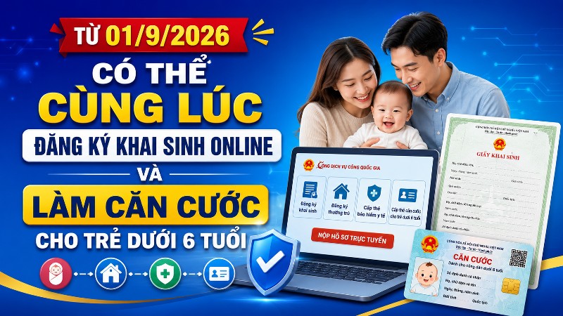 Từ 01/9/2026, có thể cùng lúc đăng ký khai sinh online và làm Căn cước cho trẻ dưới 6 tuổi