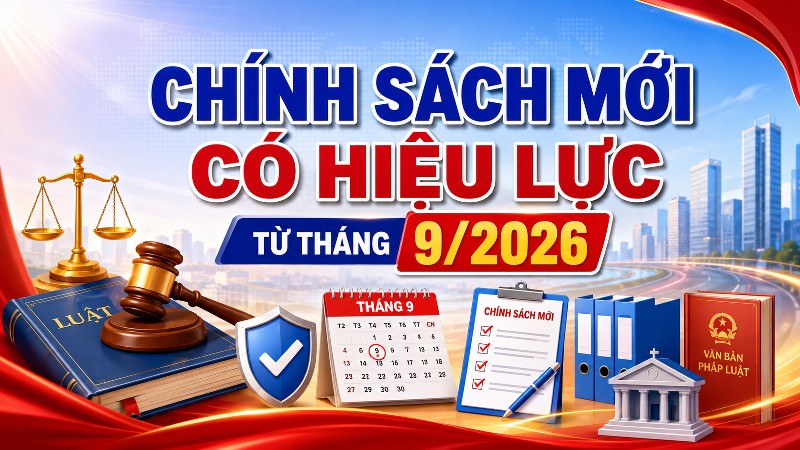 Chính sách mới có hiệu lực từ tháng 9/2026