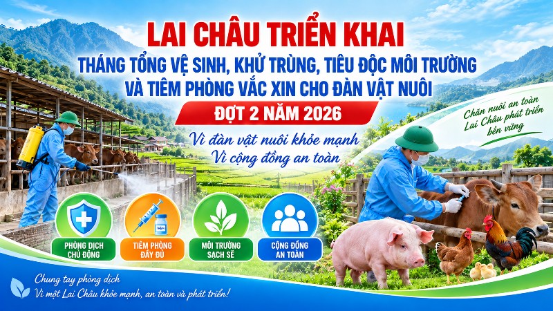Lai Châu triển khai Tháng tổng vệ sinh, khử trùng, tiêu độc môi trường và tiêm phòng vắc xin cho đàn vật nuôi đợt 2 năm 2026