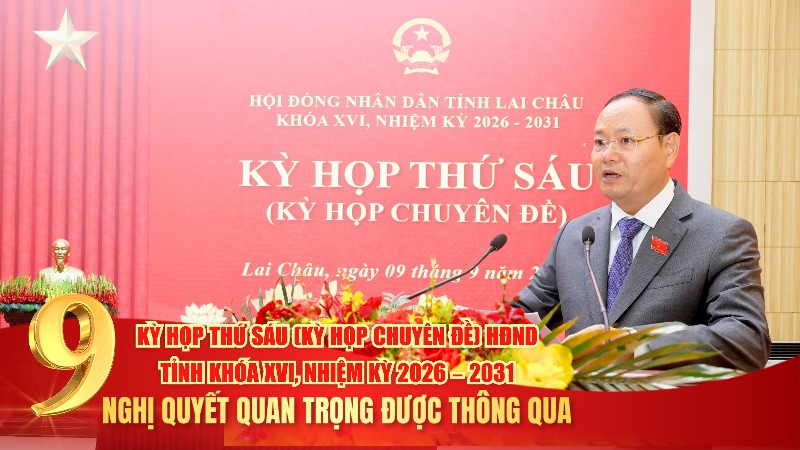 Kỳ họp thứ sáu (Kỳ họp chuyên đề) HĐND tỉnh khóa XVI, nhiệm kỳ 2026 – 2031 thông qua 9 nghị quyết quan trọng